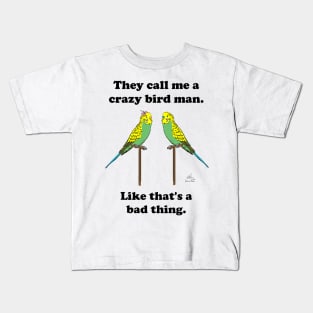 Crazy Bird Man with Budgies Kids T-Shirt